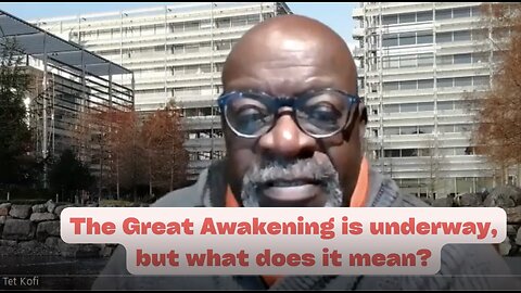 The Great Awakening is underway But what does it mean ?