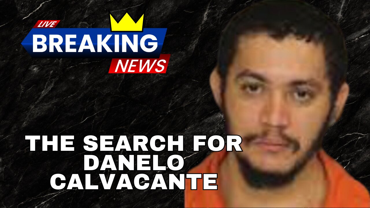 The Search for Danelo Calvacante