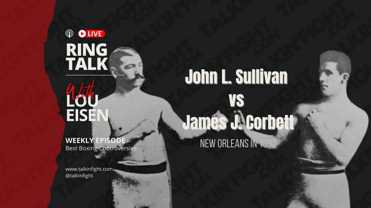 John L. Sullivan vs James J. Corbett | Ring Talk with Lou Eisen