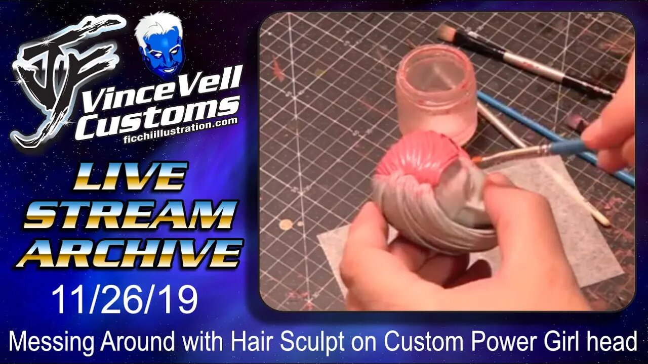 VinceVellCUSTOMS Live Stream 11/26/19- Messing Around with Hair Sculpt on Custom Power Girl head