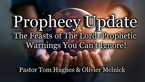 Prophecy Update: The Feasts of The Lord: Prophetic Warnings You Can't Ignore!