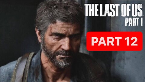 THE LAST OF US PART 1 REMAKE PS5 Gameplay Walkthrough Part 12- No Commentary