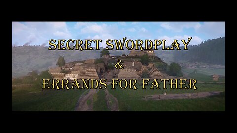 SECRET SWORDPLAY | ERRANDS FOR FATHER | KINGDOM COME: DELIVERANCE | PART 1