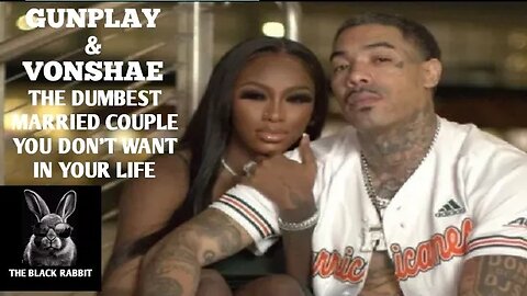 A REAL IMPORTANT LESSON WE ALL CAN LEARN FROM GUNPLAY & VONSHAE!