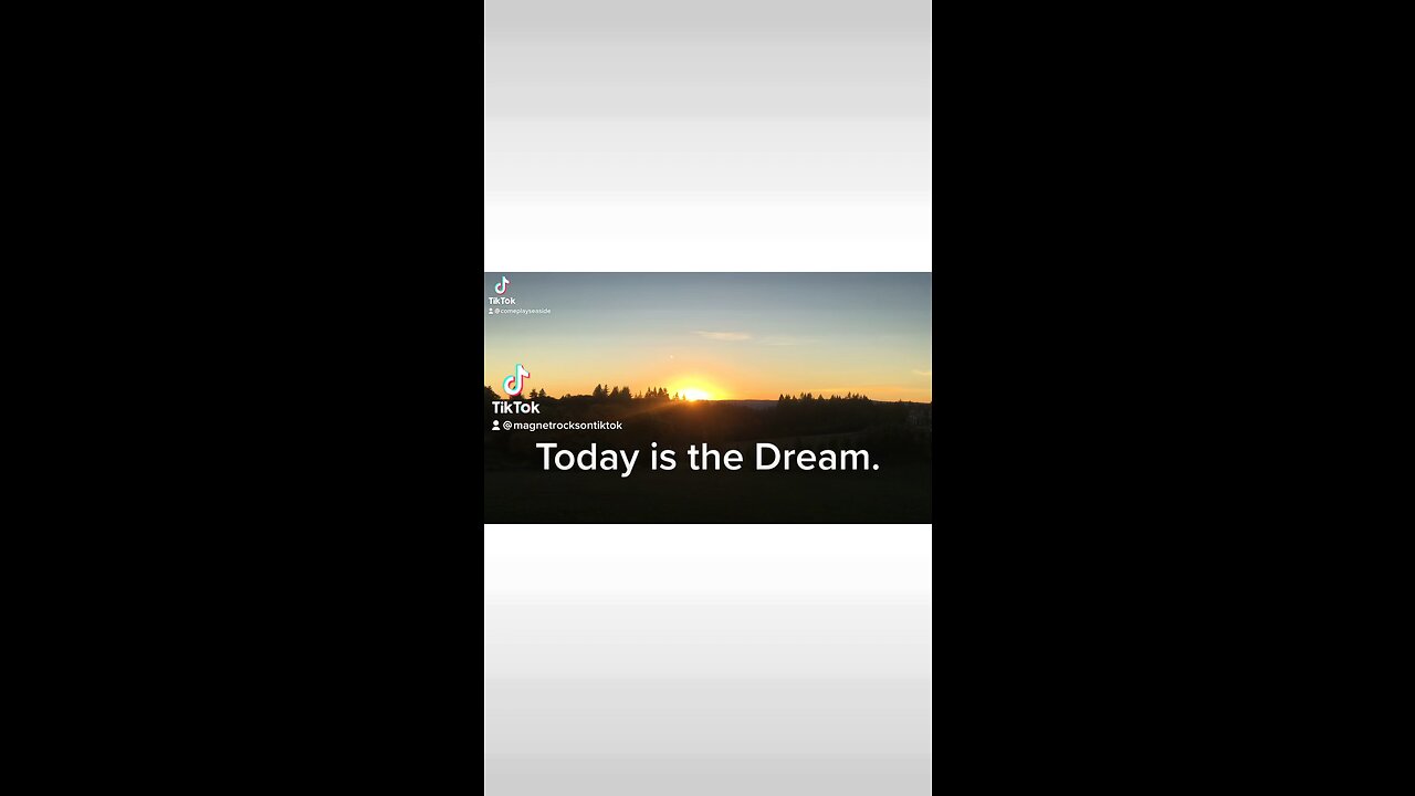 Today is the dream
