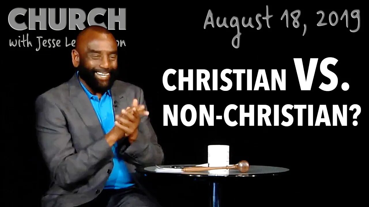 Difference Between Christian and Non-Christian? (Church, Aug 18, 2019)