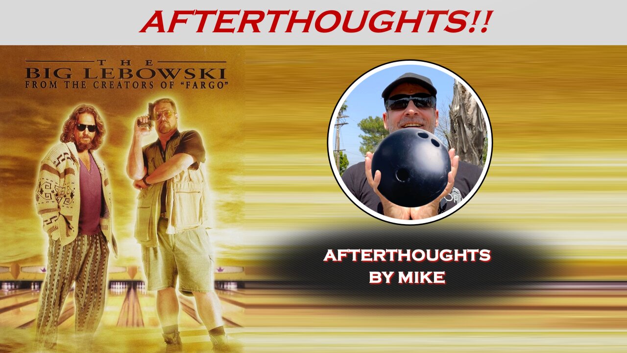 THE BIG LEBOWSKI (1998) -- Afterthoughts by Mike