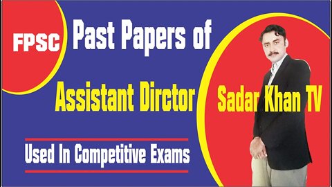 (FPSC)Past papers of Assistant Director (used in most competitive exams )