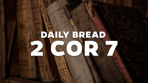 Daily Bread: 2 Cor 7