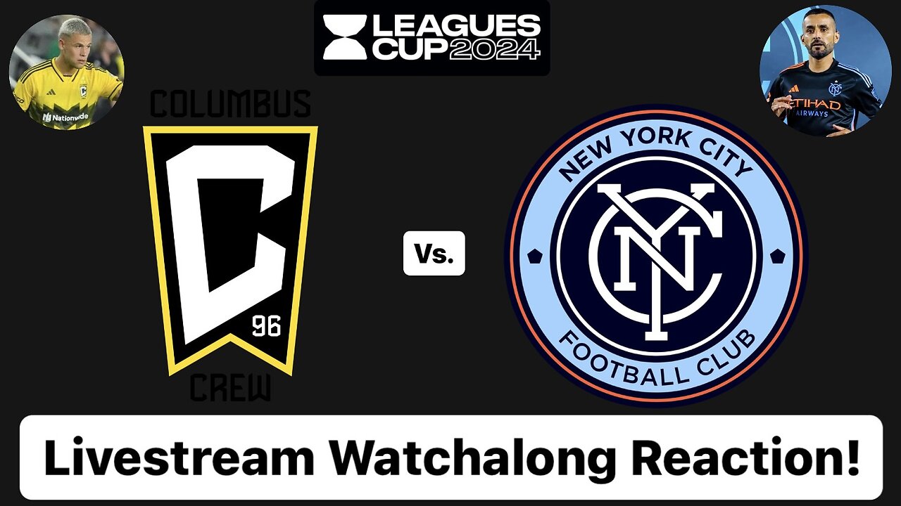 Columbus Crew Vs. New York City FC Leagues Cup 2024 Quarterfinals Livestream Watchalong Reaction