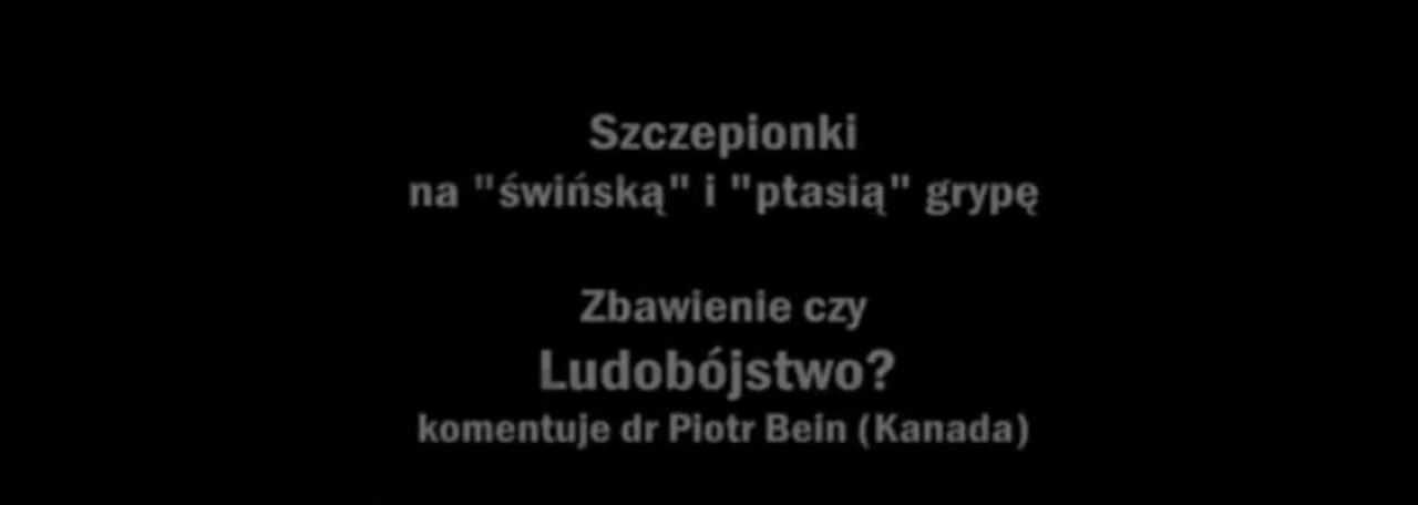 SZCZEPIONKI NA ŚWIŃSKĄ I PTASIĄ GRYPE-ZBAWIENIE CZY LUDOBÓJSTWO?