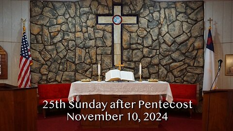 25th Sunday after Pentecost - November 10, 2024