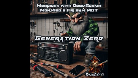 Gaming with DoomGnome: Generation Zero, Friday Night Robot Destruction!