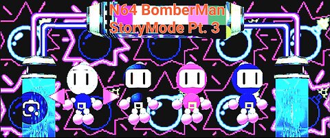 N64 BomberMan Story Mode Pt. 3