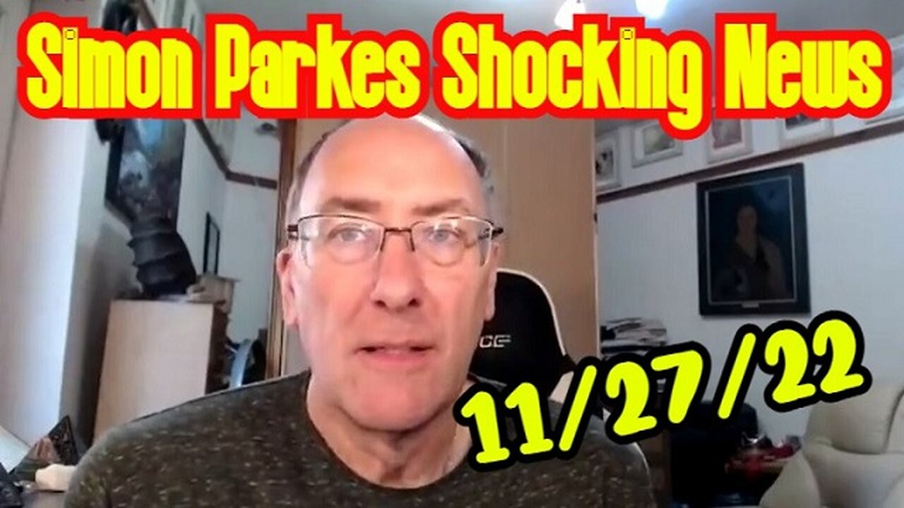 Simon Parkes SHOCKING News 11/27/22