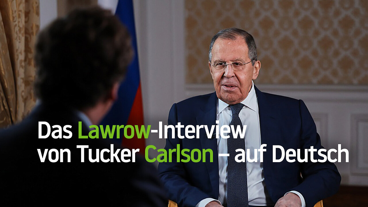 Das Lawrow-Interview von Tucker Carlson – in voller Länge und auf Deutsch