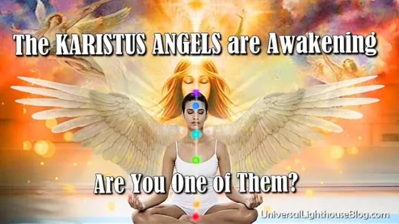 The KARISTUS ANGELS are Awakening --- Are You One of Them?