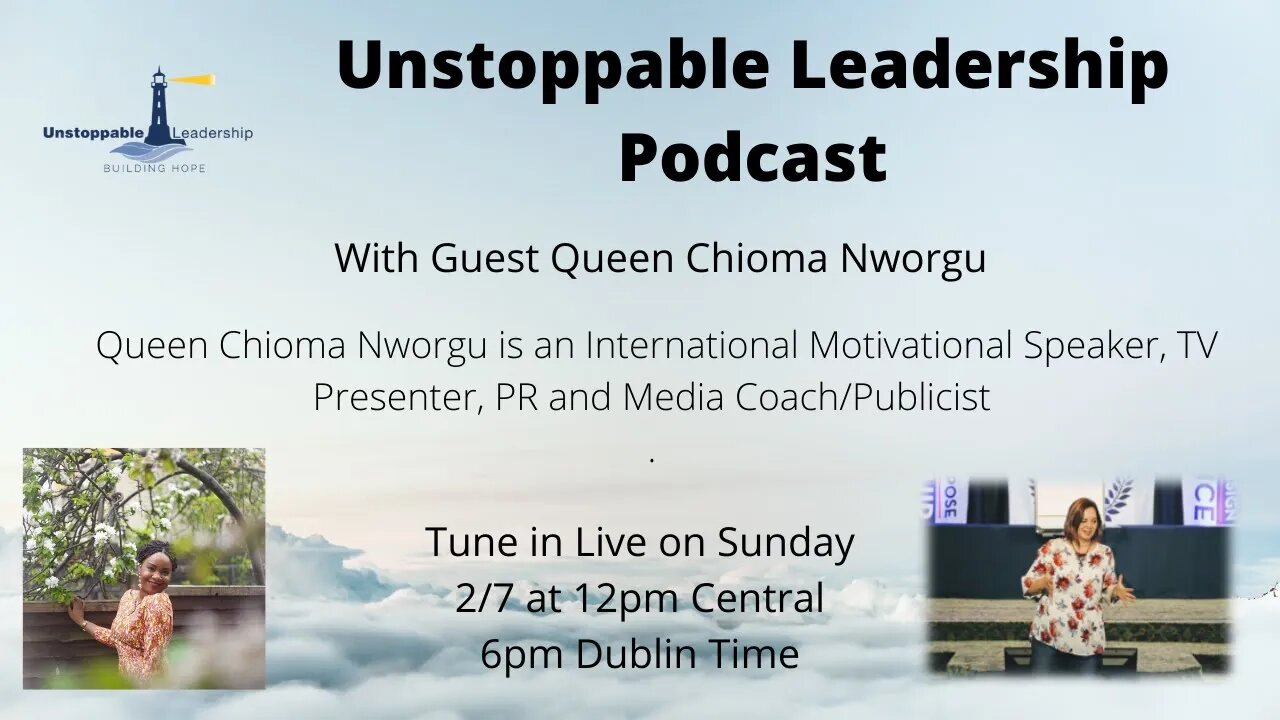 Unstoppable Leadership Podcast with Guest Queen Chioma Nworgu