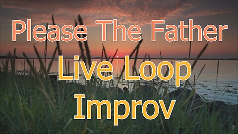 Please the Father Live Loop