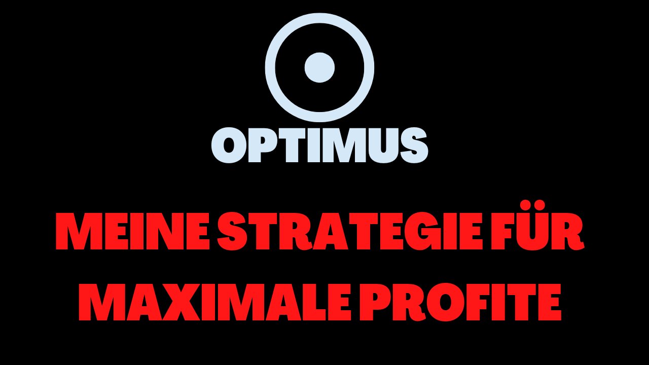 MEINE STRATEGIE FÜR MAXIMALE PROFITE - OPTIMUS | 2022 (Deutsch)