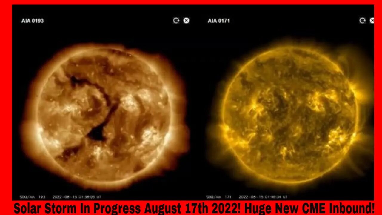 Solar Storm In Progress August 17th 2022! Huge New CME Inbound!