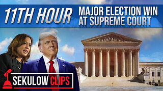 11th HOUR: Major Election Win at Supreme Court