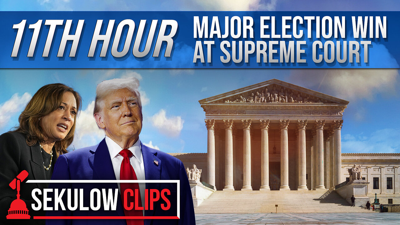 11th HOUR: Major Election Win at Supreme Court