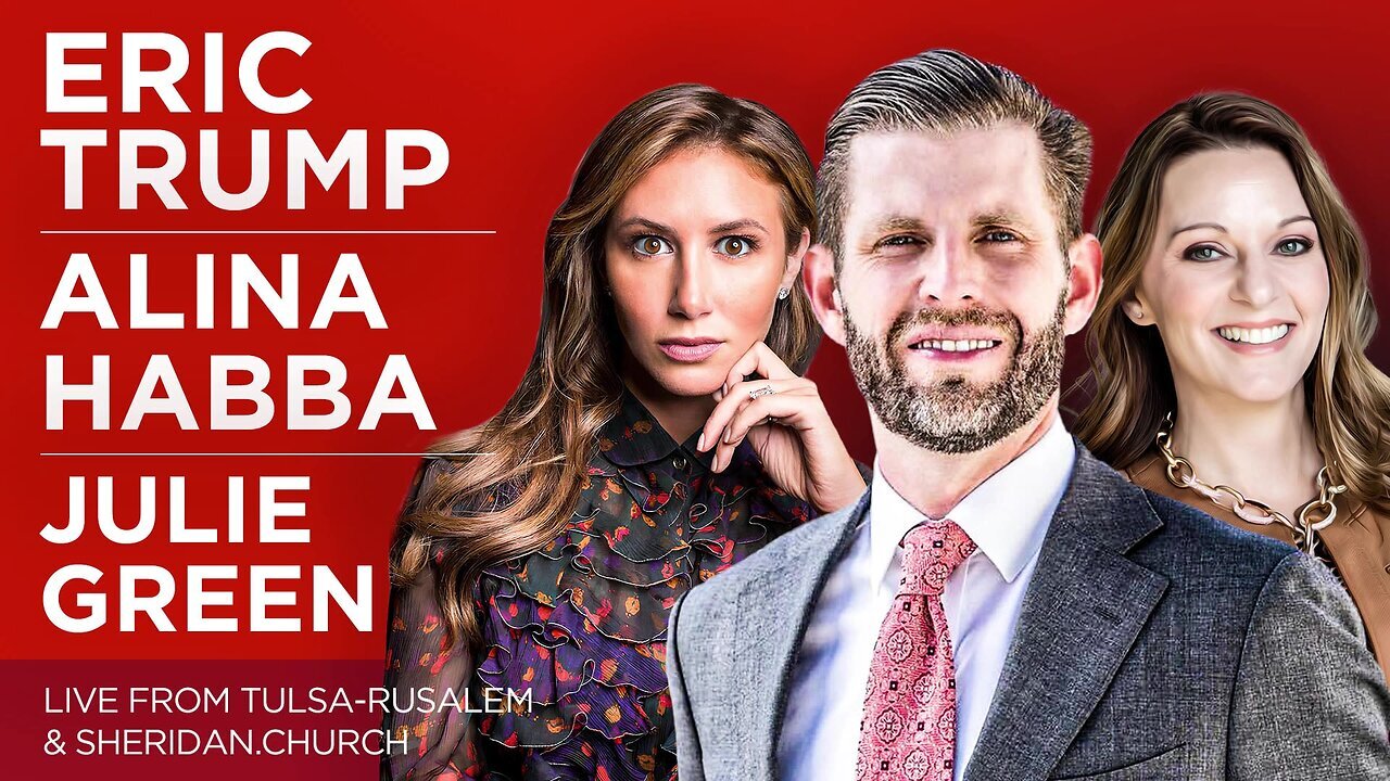 Eric Trump, Alina Habba | Live from Tulsa-Rusalem & Sheridan.Church!!! Eric Trump Discusses Why It’s the 11th Hour In America & the Practical Path Forward to SAVE AMERICA