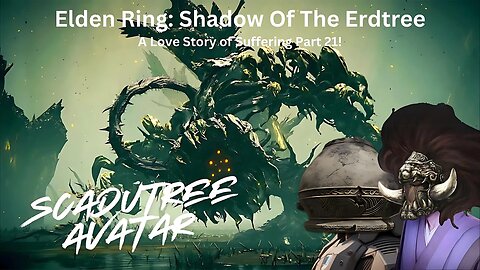 Elden Ring: Shadow Of The Erdtree - A Love Story Of Suffering Part 21!