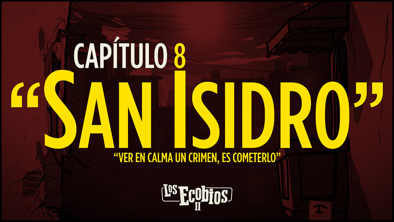 Temporada 2 - Capítulo #8 - SAN ISIDRO