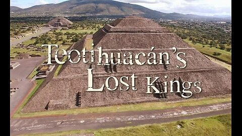 Teotihuacan's Lost Kings (2016, 720p HD Documentary)