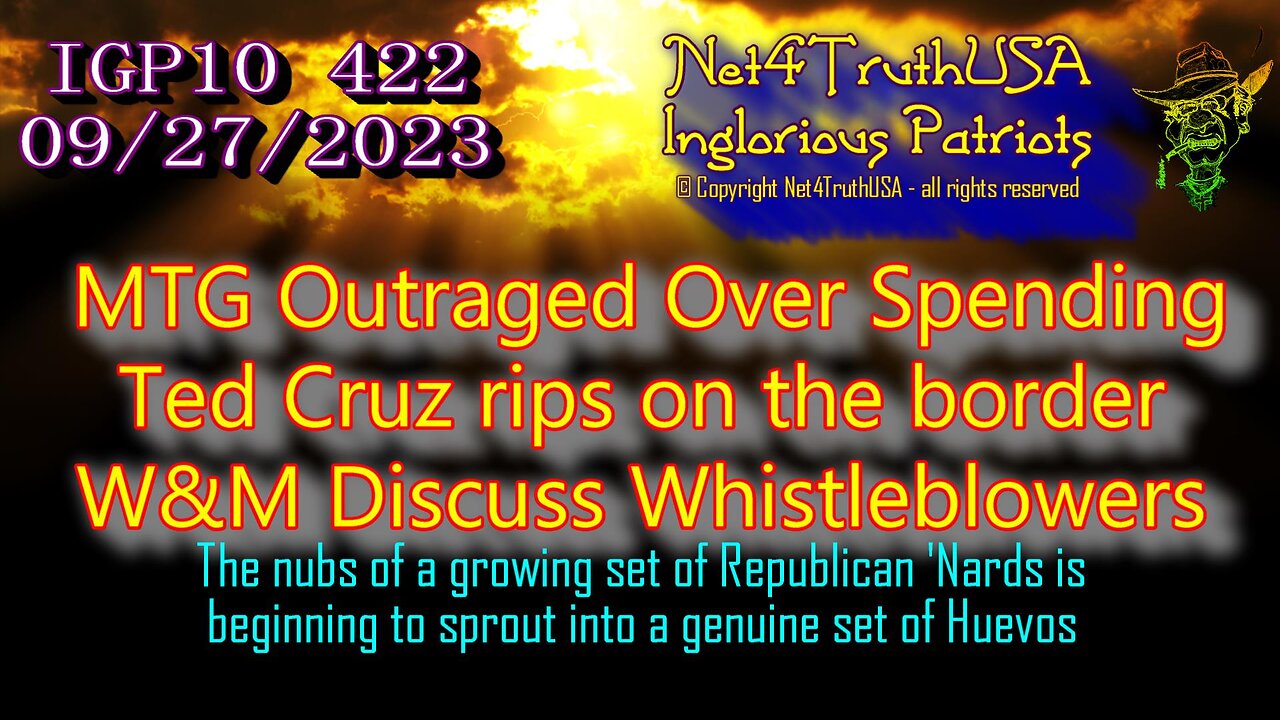 IGP10 422 - MTG Outraged Over Spending Ted Cruz rips on the border W&M Discuss Whistleblowers