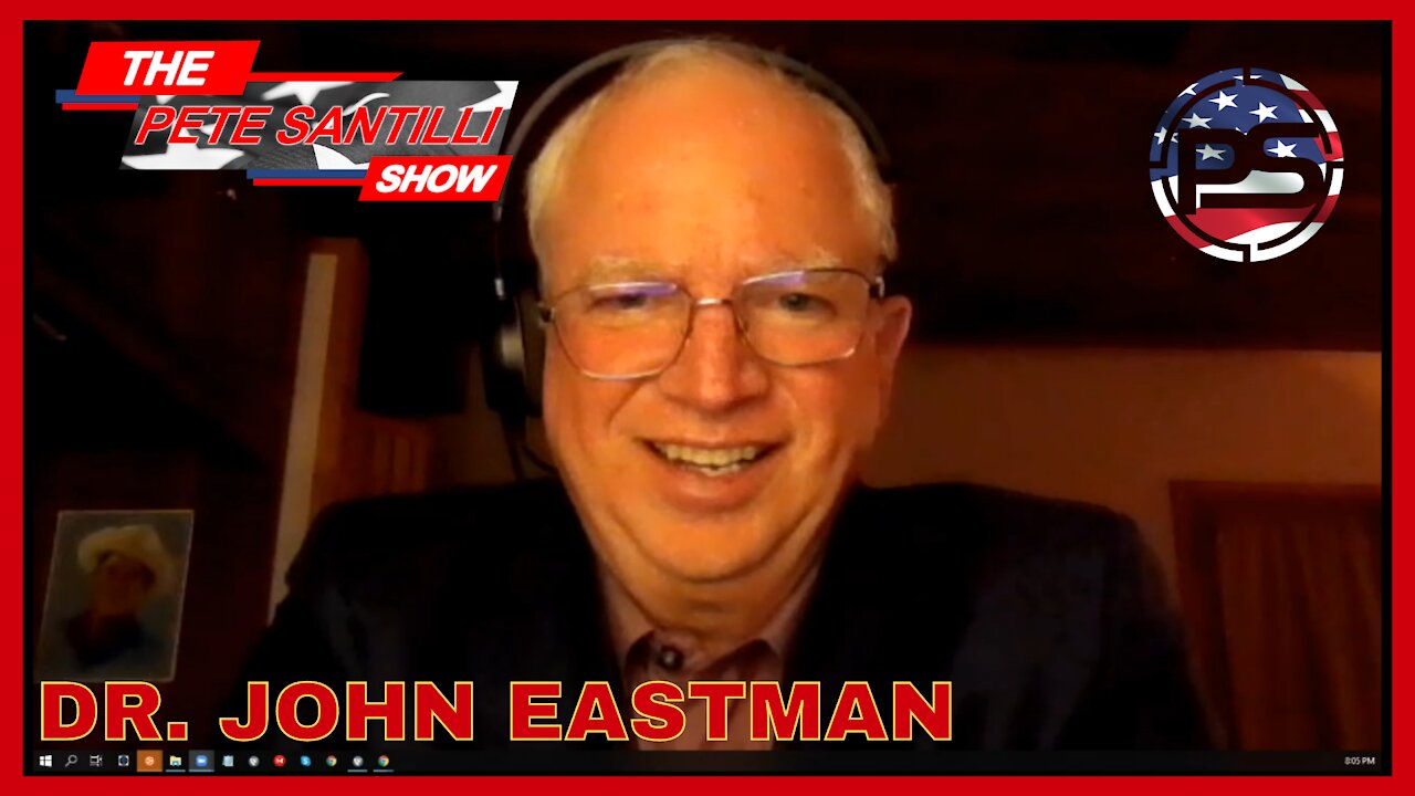 DR. JOHN EASTMAN JOINS PETE TO DISCUSS J6, ELECTION INTEGRITY AND MORE