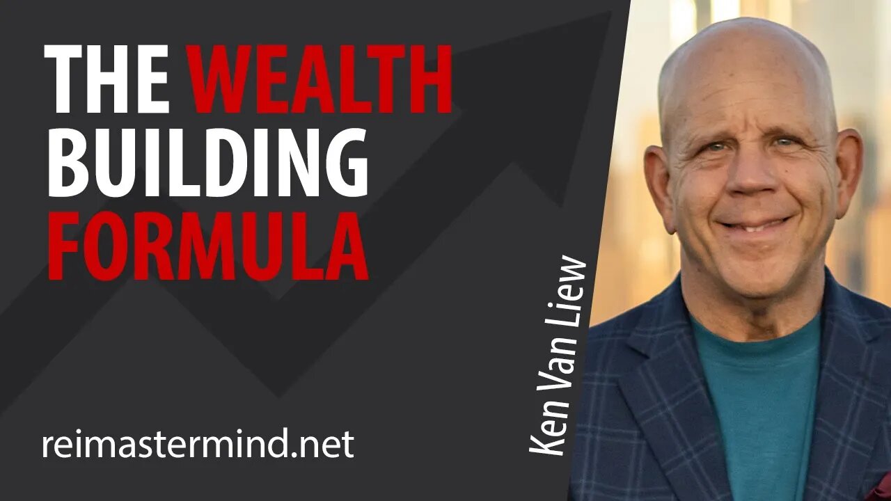 The Wealth Building Formula with Ken Van Liew