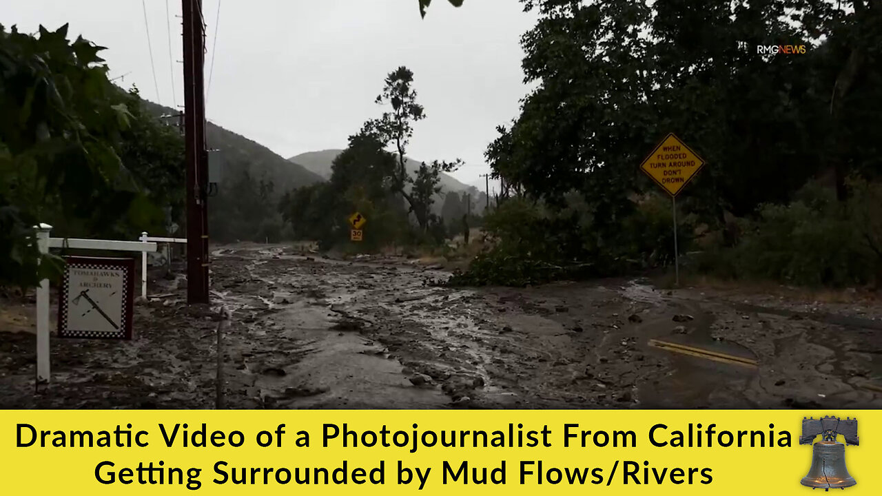 Dramatic Video of a Photojournalist From California Getting Surrounded by Mud Flows/Rivers