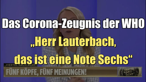 Das Corona-Zeugnis der WHO: „Herr Lauterbach, das ist eine Note Sechs“ (10.05.2022)