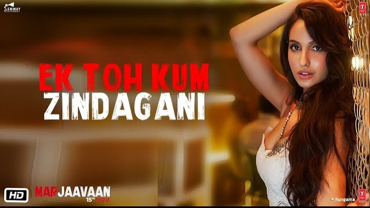 Marjaavaan__Ek_Toh_Kum_Zindagani_Video___Nora_Fatehi___Tanishk_B,_Neha_K,_Yash_N