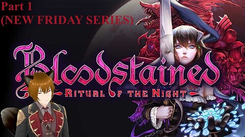 I Threw My Wine for This! - Bloodstained: Ritual of the Night #1 (NEW FRIDAY PLAYTHROUGH)