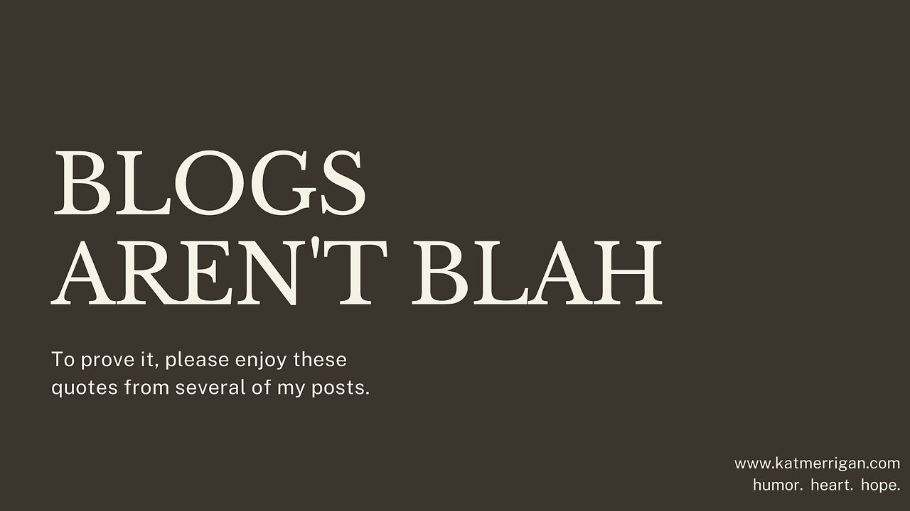 Blogs Aren't Blah!