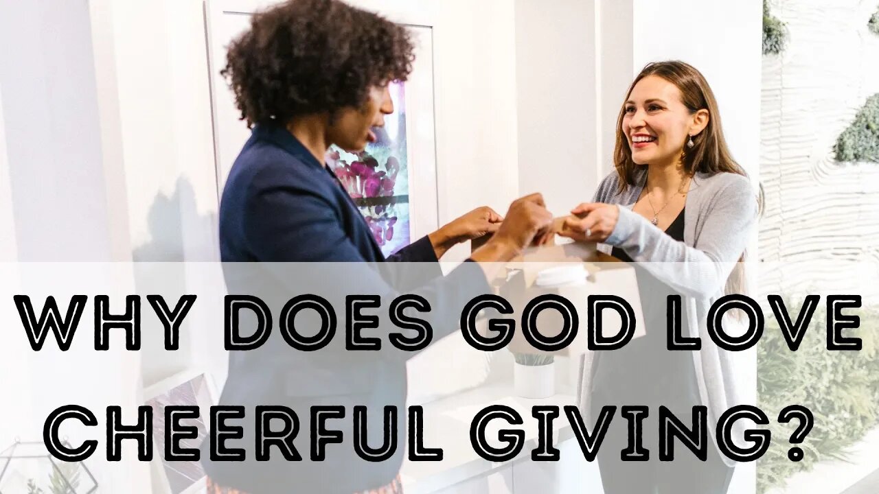 Why does God love cheerful giving?