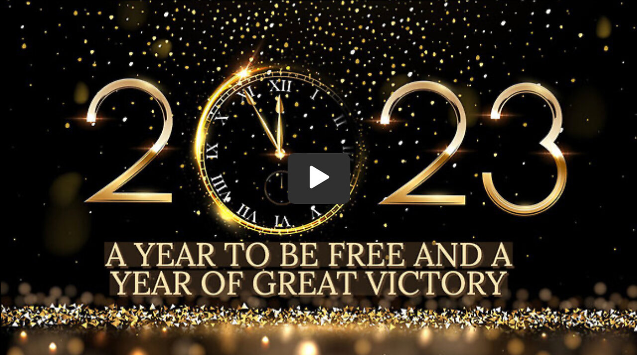 2023 A YEAR TO BE FREE AND A YEAR OF GREAT VICTORY