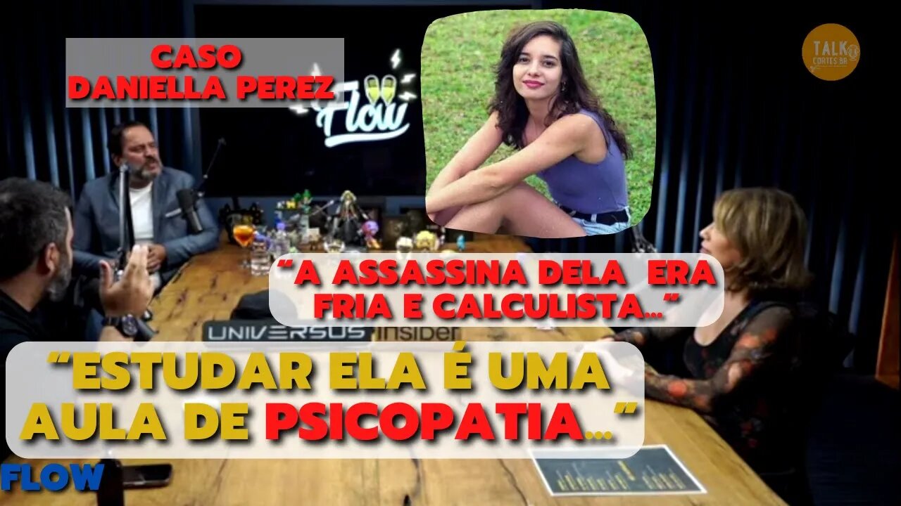 Assassina de Daniella Perez | Fria e Calculista | Precisamos Estudar a Psicopatia dela /Flow Podcast