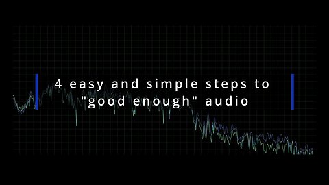 4 Steps to Good Enough Audio