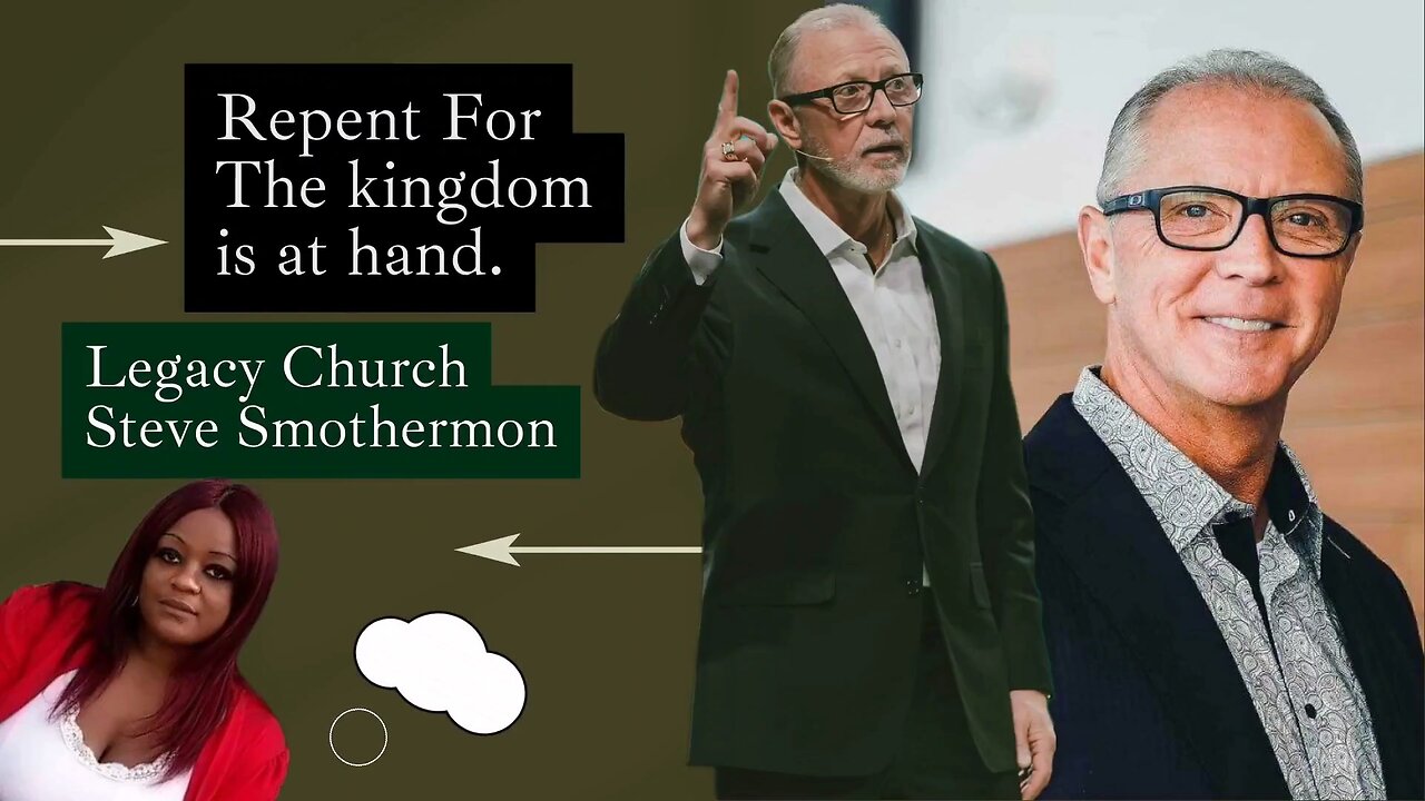 Legacy Church Steve Smothermon on repent for the kingdom is at hand