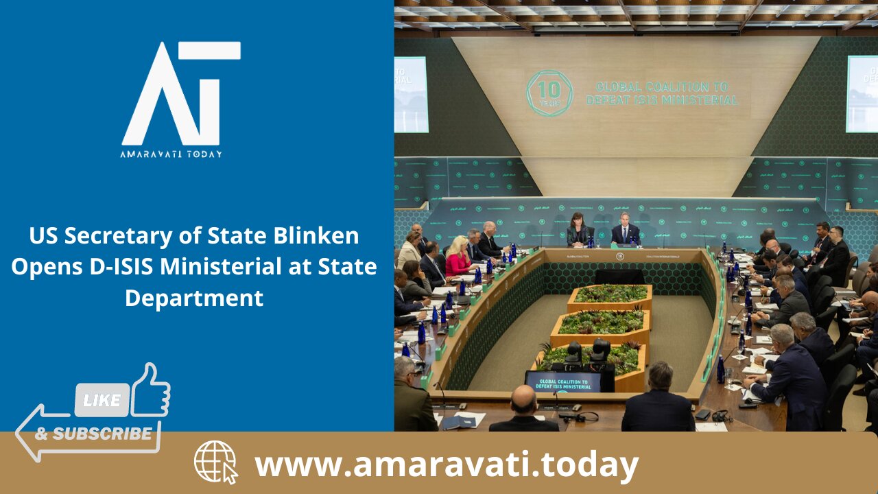 US Secretary of State Blinken Opens D ISIS Ministerial at State Department | Amaravati Today