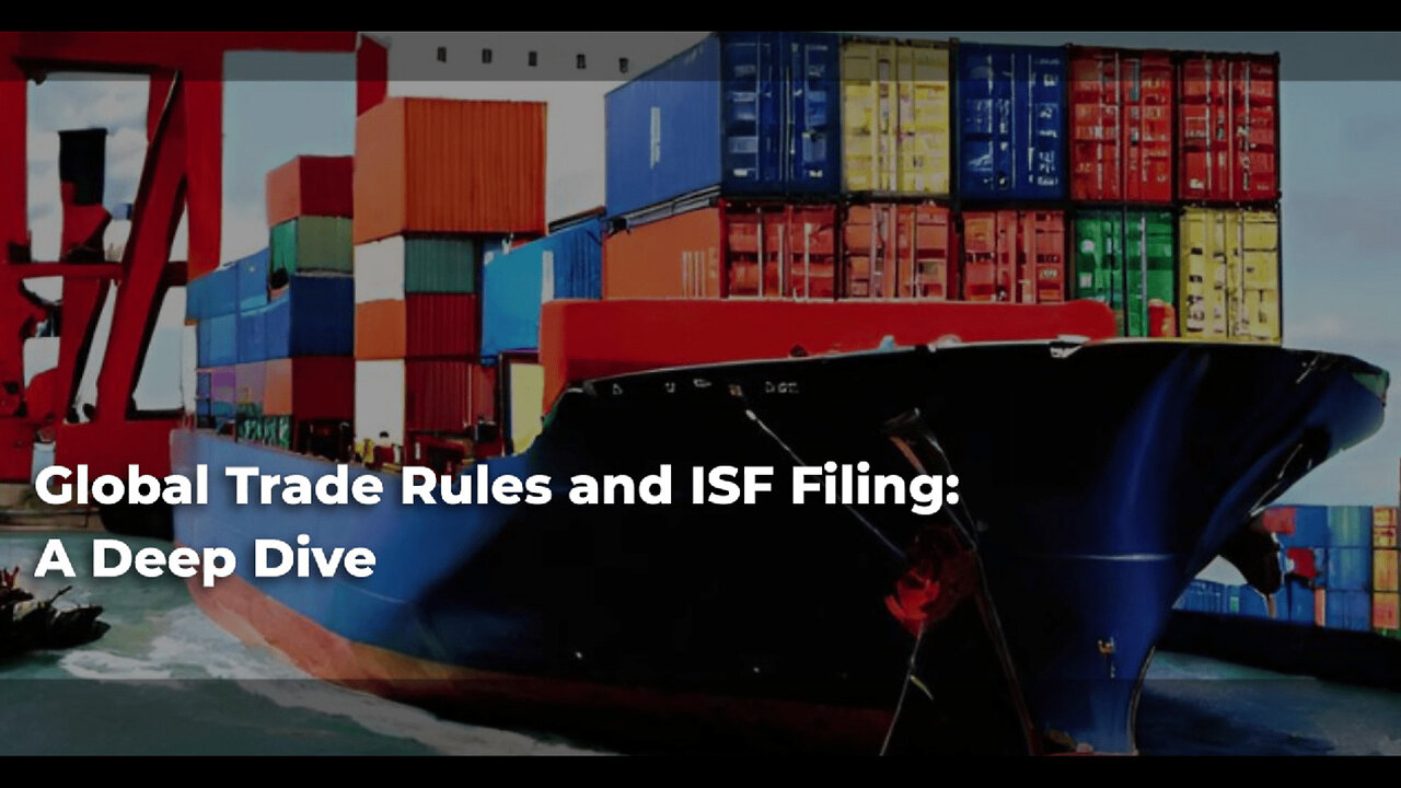 Mastering Global Trade Compliance: How It Impacts ISF Filing Requirements