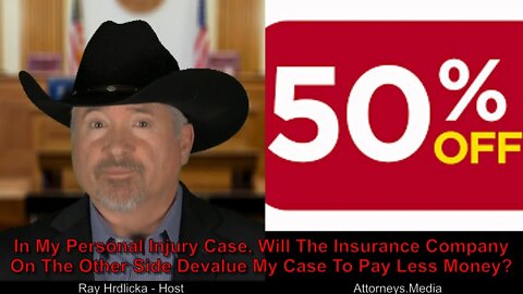 In My Personal Injury Case, Will The Insurance Company On The Other Side Devalue My Case To Pay Less