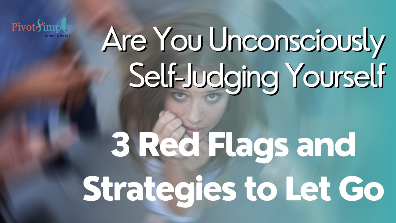 3 Signs You Engage in Self-Judgment Without Realizing It and 3 Ways to Release It