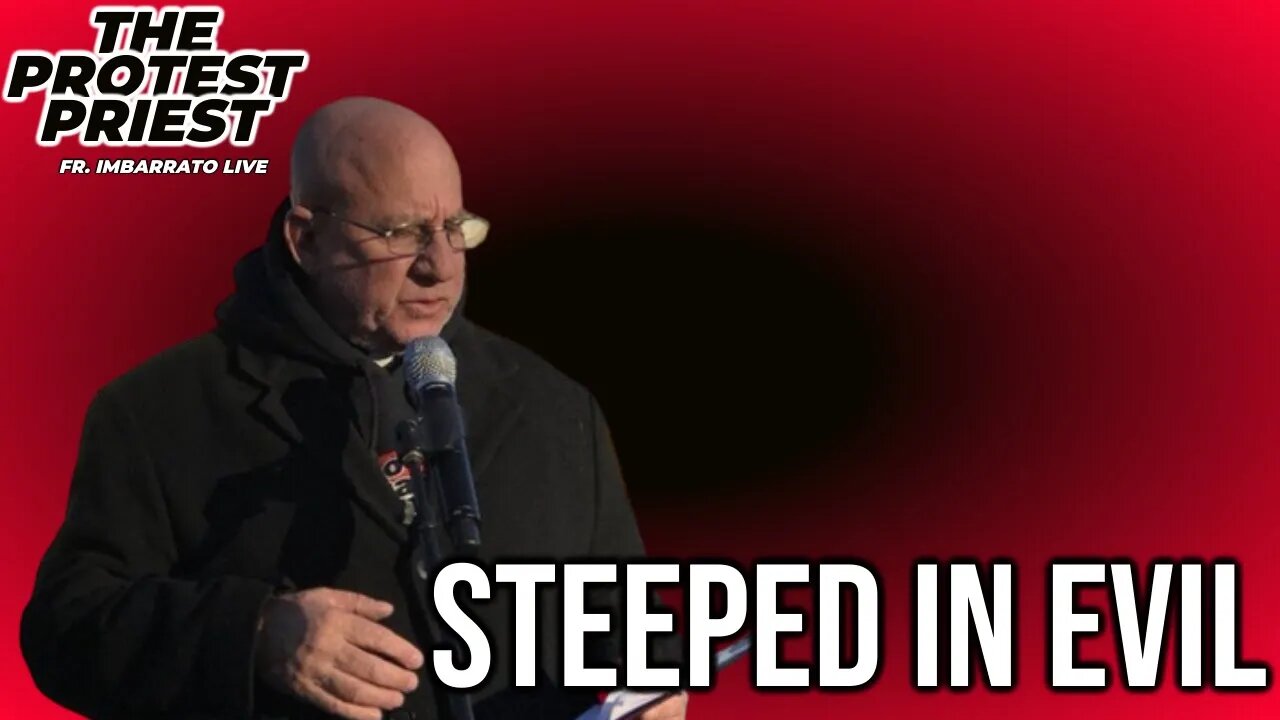 Steeped in Evil - Fr. Stephen Imbarrato Live - Wed, May 18 2022
