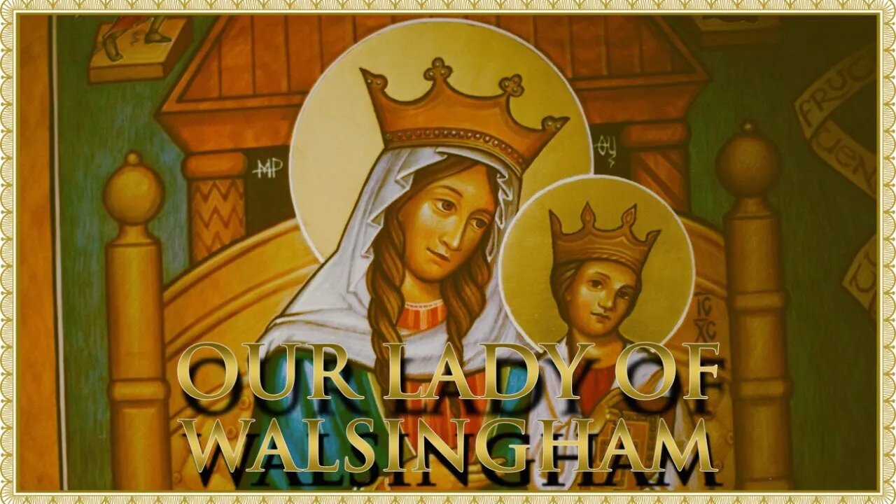 The Daily Mass: Our Lady of Walsingham